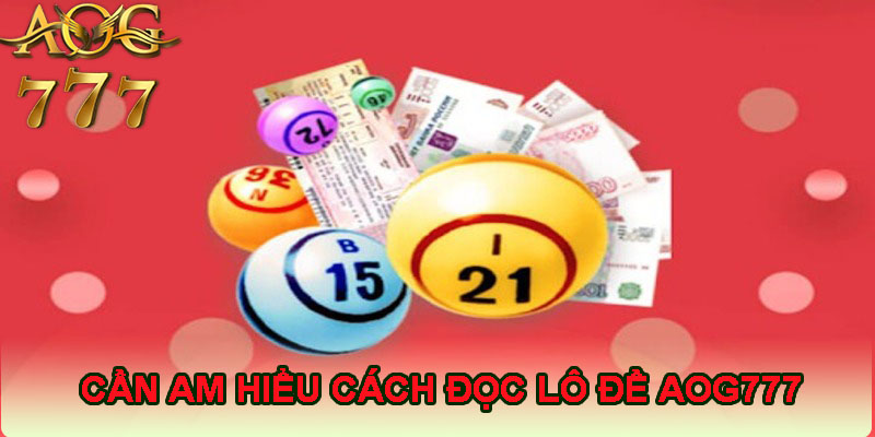 Cần am hiểu cách đọc lô đề online AOG777