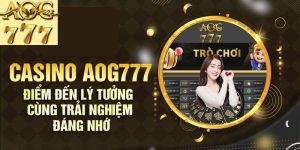 Casino AOG777 có vô vàn tựa game giải trí chất lượng