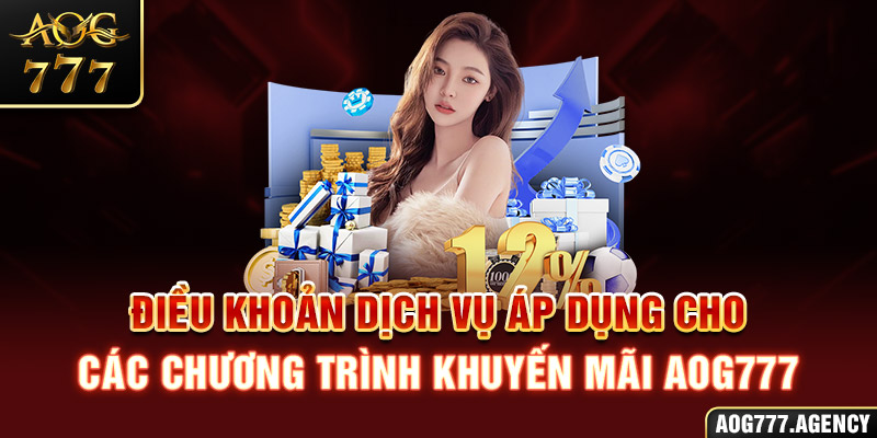 Điều khoản dịch vụ áp dụng cho các chương trình khuyến mãi AOG777