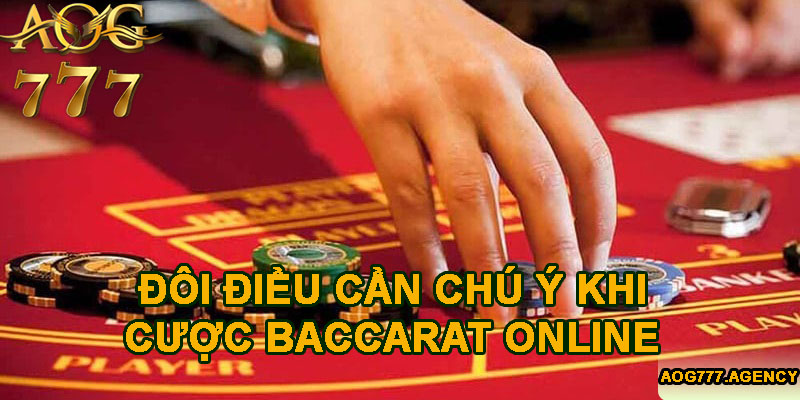 Đôi điều cần chú ý khi chơi baccarat online