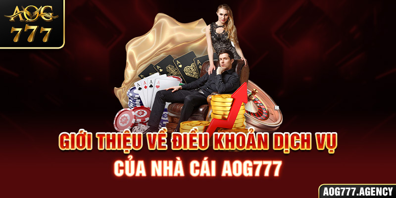 Giới thiệu về điều khoản dịch vụ của nhà cái AOG777