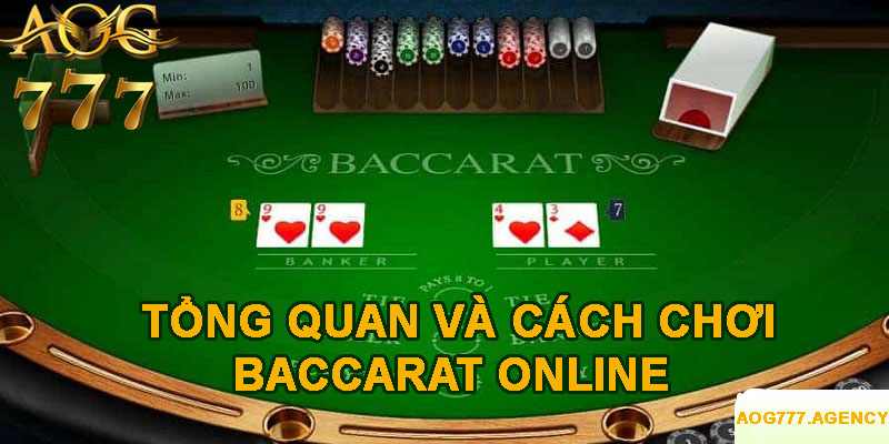 Tổng quan và cách chơi baccarat trực tuyến tại AOG777