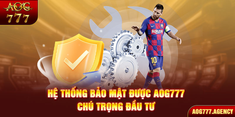 Hệ thống bảo mật được AOG777 chú trọng đầu tư